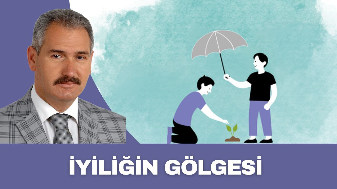 İYİLİĞİN GÖLGESİ