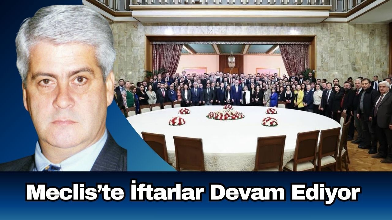 Meclis’te İftarlar Devam Ediyor