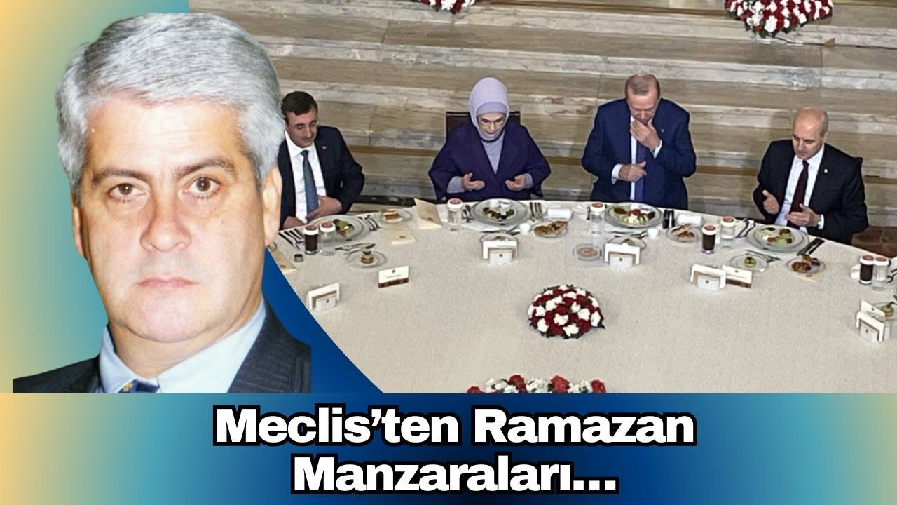 Meclis’ten Ramazan Manzaraları…