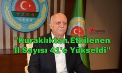 ''Kuraklıktan Etkilenen İl Sayısı 41'e Yükseldi''