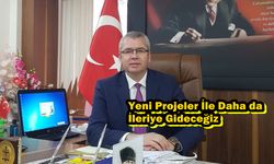 Yeni Projeler İle Daha da İleriye Gideceğiz