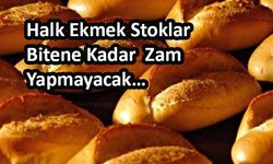 Halk Ekmek Stoklar Bitene Kadar  Zam Yapmayacak…