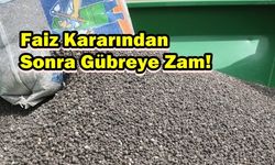 Faiz Kararından Sonra Gübreye Zam!