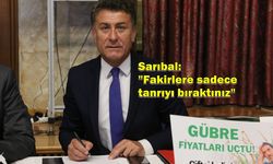 Sarıbal: "Fakirlere sadece tanrıyı bıraktınız"