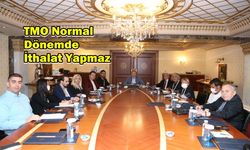 TMO Normal Dönemde İthalat Yapmaz