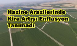 Hazine Arazilerinde Kira Artışı Enflasyon Tanımadı