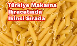 Türkiye Makarna İhracatında İkinci Sırada