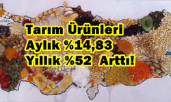Tarım Ürünleri Aylık %14,83 , Yıllık %52  Arttı!
