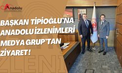 Başkan Tipioğlu'na Anadolu İzlenimleri Medya Grup'tan Ziyaret!