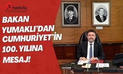 Bakan Yumaklı'dan Cumhuriyet’in 100. Yılına Mesaj!