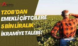 TZOB’dan Emekli Çiftçilere 5 Bin Liralık İkramiye Talebi!