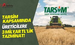 TARSİM Kapsamında Üreticilere 3 Milyar TL’lik Tazminat!