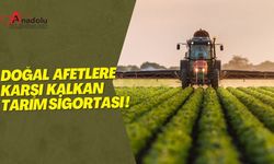 Doğal Afetlere Karşı Kalkan Tarım Sigortası!