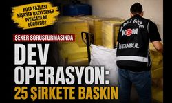 Şeker Soruşturmasında Dev Operasyon: 25 Şirkete Baskın