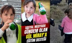 Sosyal Medyada Gündem Olan Gül Miray’a Eğitim Desteği
