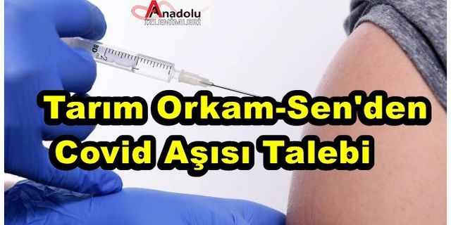 Tarım Orkam-Sen'den Covid Aşısı Talebi