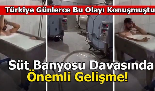 Süt Banyosu Davasında Önemli Gelişme!