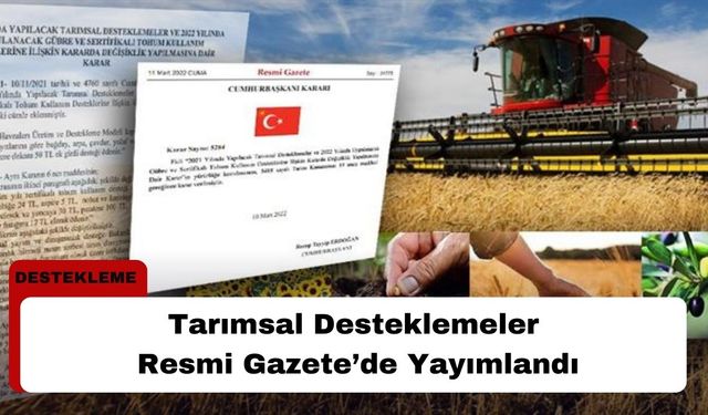 Tarımsal Desteklemeler Resmi Gazete ’de Yayımlandı!