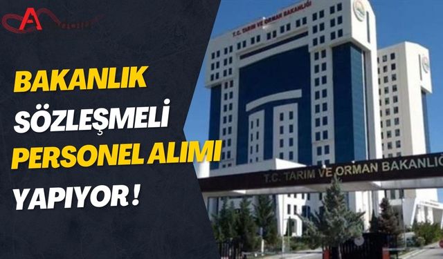 Bakanlık Sözleşmeli Personel Alımı Yapıyor!