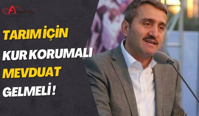 Tarım için Kur Korumalı Mevduat Gelmeli!