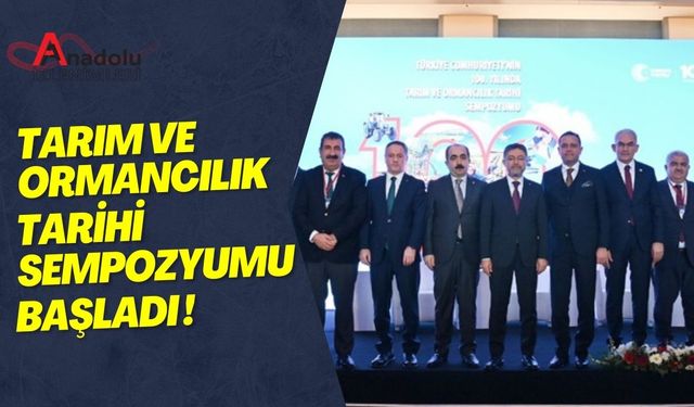 Tarım ve Ormancılık Tarihi Sempozyumu Başladı!