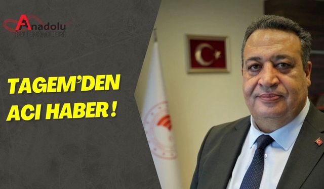 TAGEM’den Acı Haber!