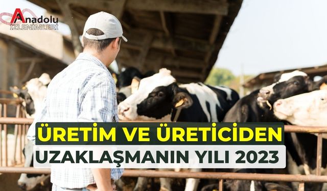 Üretimden ve Üreticiden Uzaklaşmanın Yılı 2023