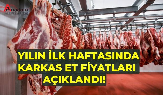 Yılın İlk Haftasında Karkas Et Fiyatları Açıklandı!