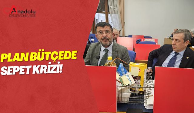 Plan Bütçede Sepet Krizi!