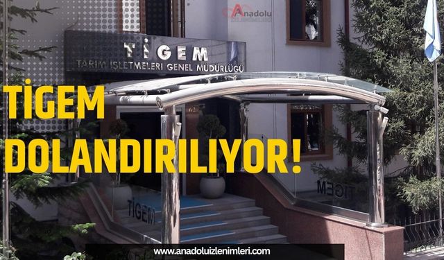 TİGEM Dolandırılıyor!