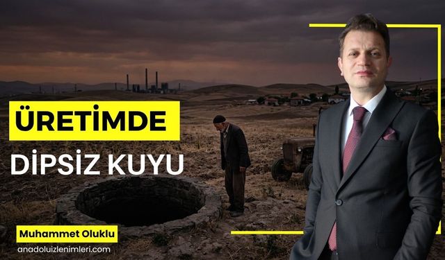 Üretimde Dipsiz Kuyu!