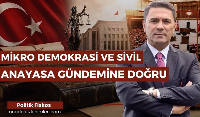 MİKRO DEMOKRASİ VE SİVİL ANAYASA GÜNDEMİNE DOĞRU