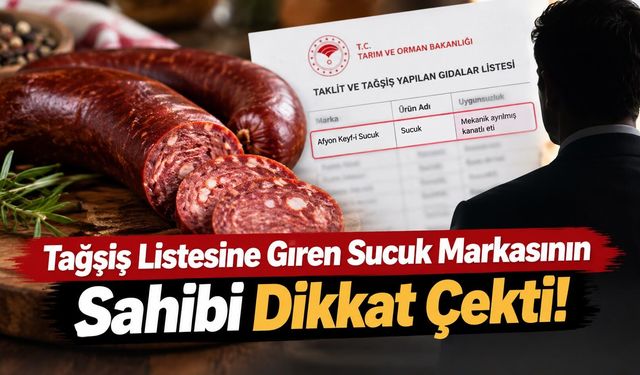 Tağşiş Listesine Giren Sucuk Markasının Sahibi Dikkat Çekti!