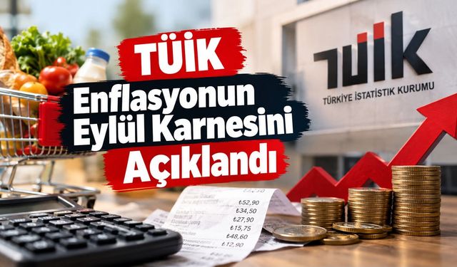TÜİK Enflasyonun Eylül Karnesini Açıklandı
