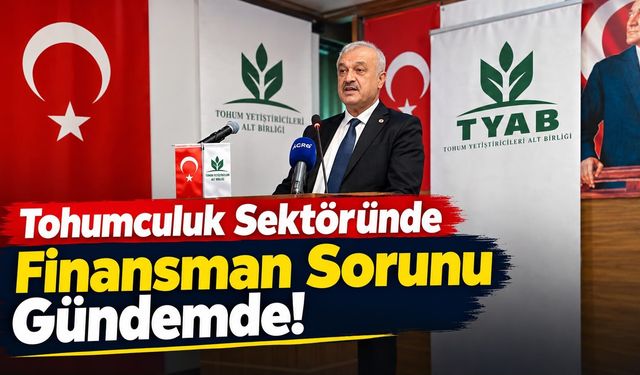 Tohumculuk Sektöründe Finansman Sorunu Gündemde