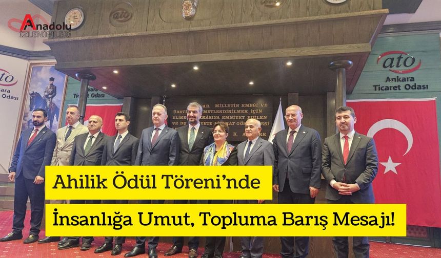 Ahilik Ödül Töreni’nde İnsanlığa Umut, Topluma Barış Mesajı!