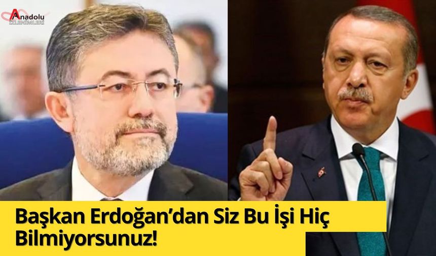 Başkan Erdoğan’dan  Siz Bu İşi Hiç Bilmiyorsunuz!