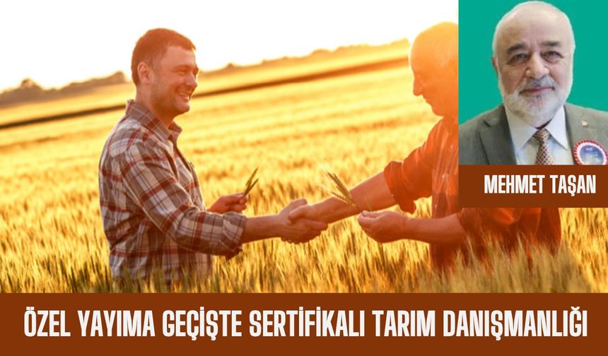 ÖZEL YAYIMA GEÇİŞTE SERTİFİKALI TARIM DANIŞMANLIĞI