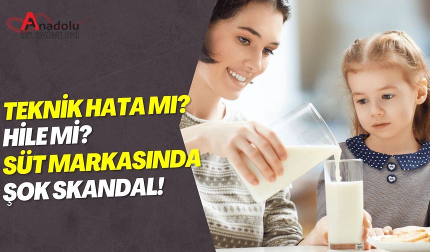 Teknik Hata mı Hile mi? Süt Markasında Şok Skandal!