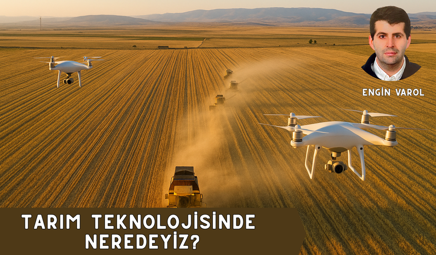 TARIM TEKNOLOJİSİNDE NEREDEYİZ?