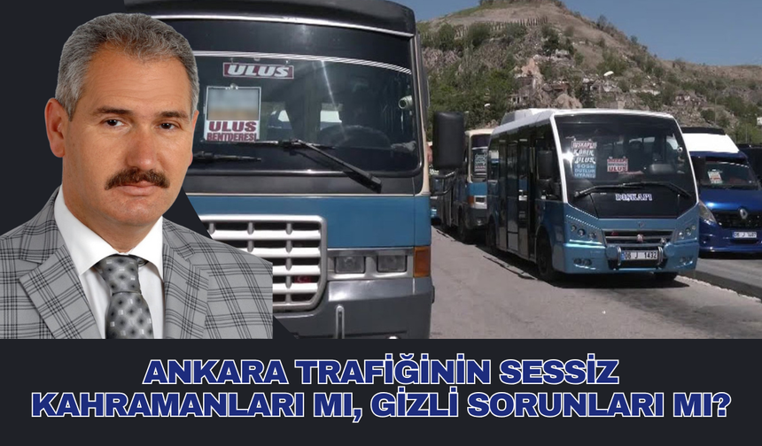ANKARA TRAFİĞİNİN SESSİZ KAHRAMANLARI MI, GİZLİ SORUNLARI MI?