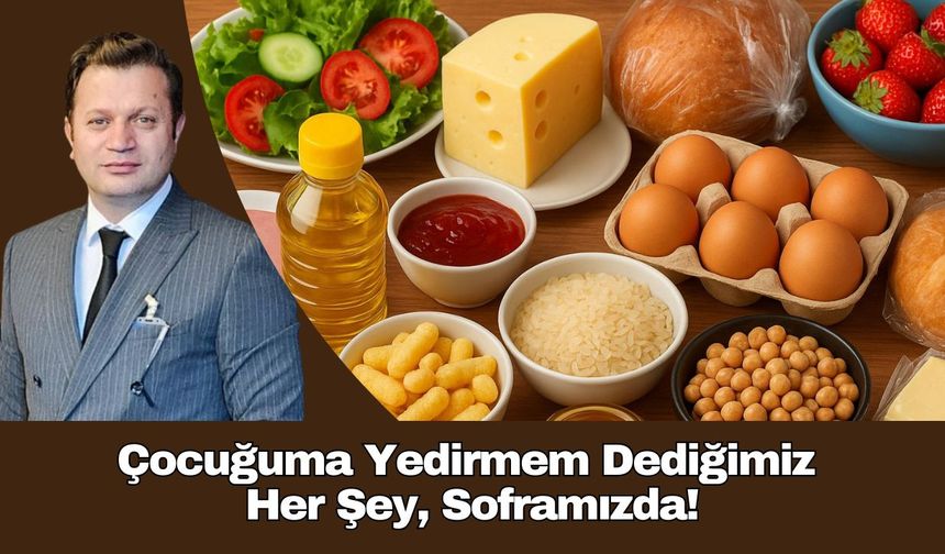 Çocuğuma Yedirmem Dediğimiz Her Şey, Soframızda!