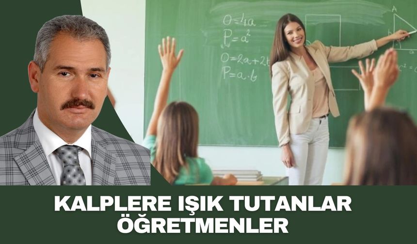 KALPLERE IŞIK TUTANLAR ÖĞRETMENLER