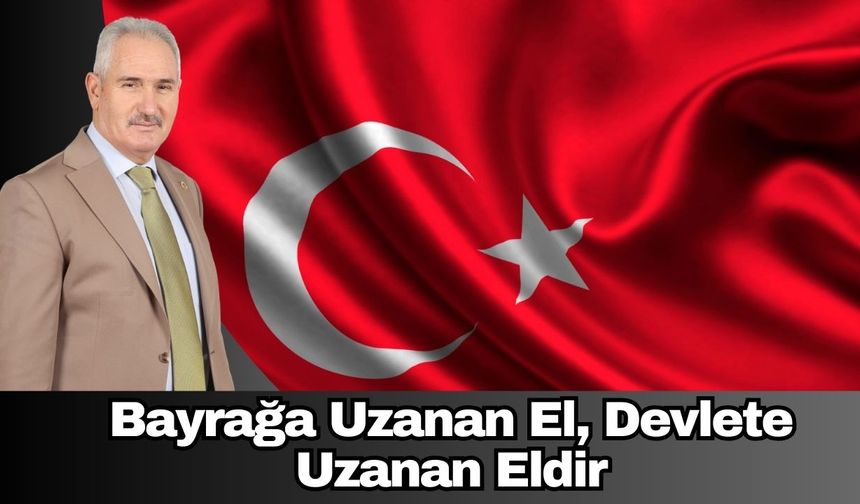 Bayrağa Uzanan El, Devlete Uzanan Eldir