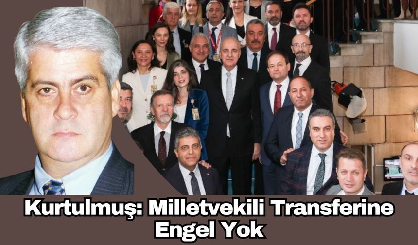 Kurtulmuş: Milletvekili Transferine Engel Yok