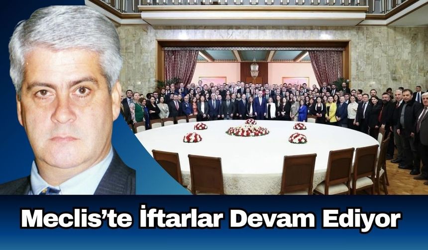 Meclis’te İftarlar Devam Ediyor