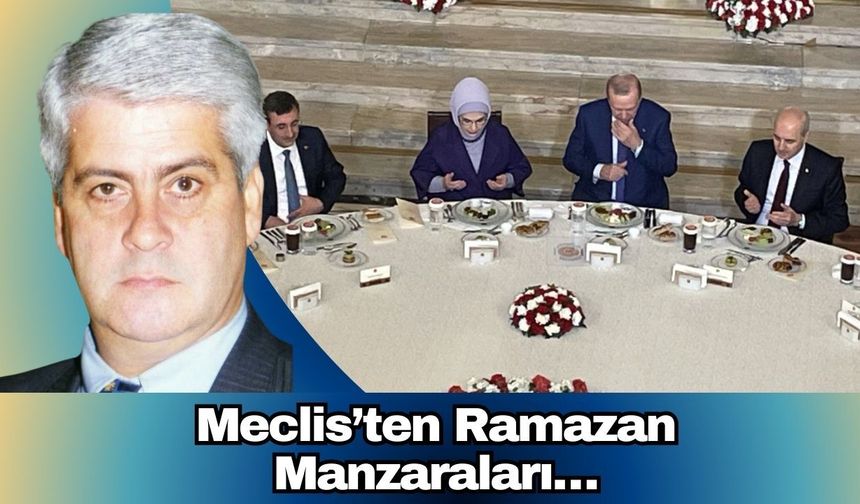 Meclis’ten Ramazan Manzaraları…