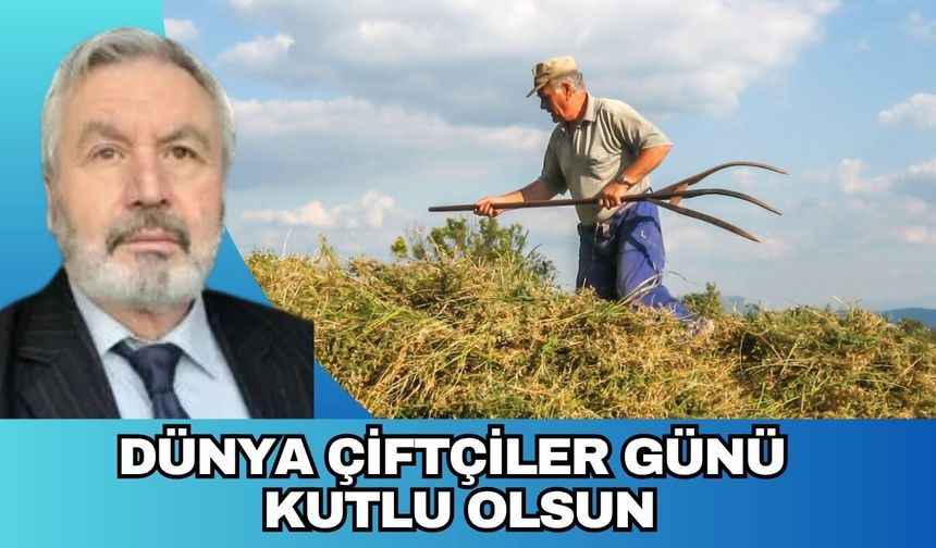 DÜNYA ÇİFTÇİLER GÜNÜ KUTLU OLSUN