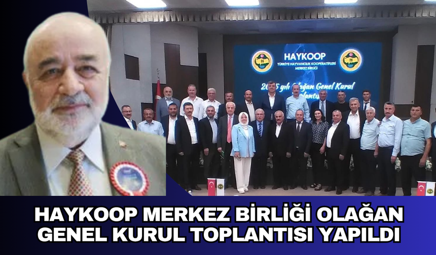 HAYKOOP MERKEZ BİRLİĞİ OLAĞAN GENEL KURUL TOPLANTISI YAPILDI
