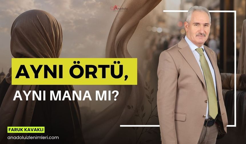 Aynı Örtü, Aynı Mana mı?